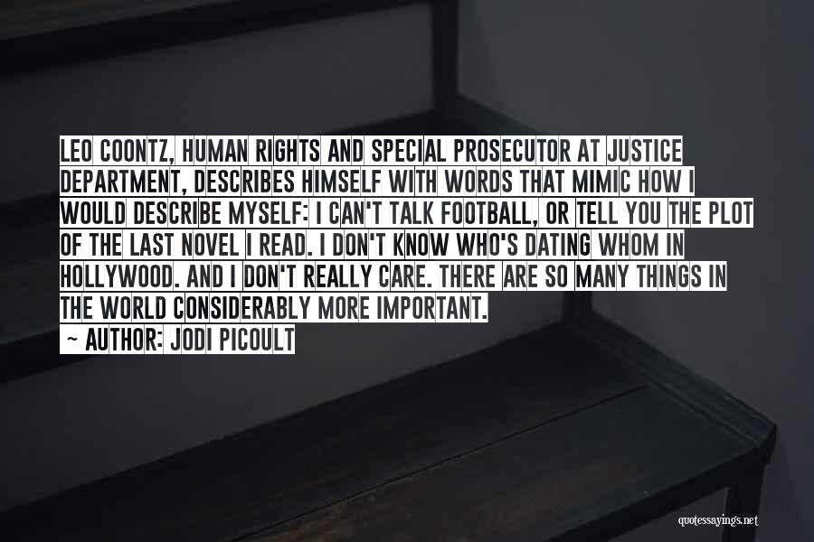 Jodi Picoult Quotes: Leo Coontz, Human Rights And Special Prosecutor At Justice Department, Describes Himself With Words That Mimic How I Would Describe