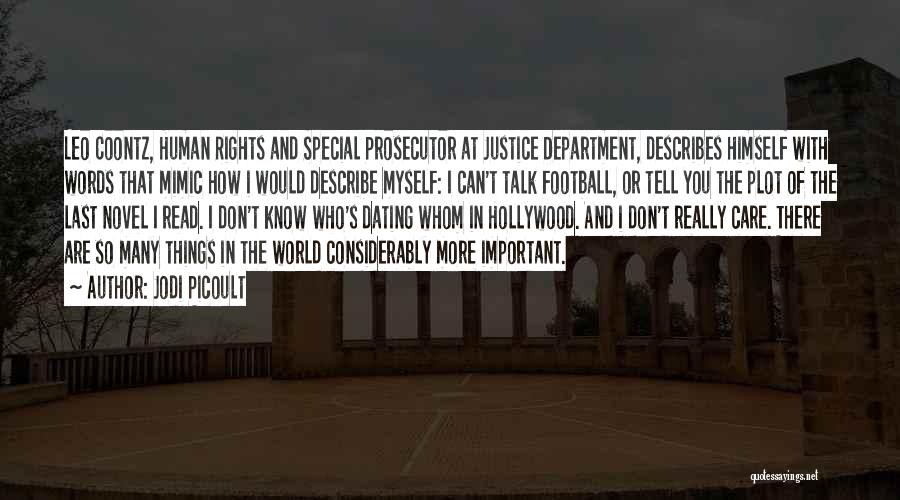 Jodi Picoult Quotes: Leo Coontz, Human Rights And Special Prosecutor At Justice Department, Describes Himself With Words That Mimic How I Would Describe