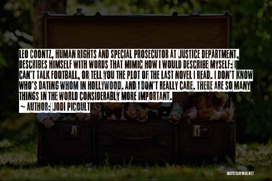 Jodi Picoult Quotes: Leo Coontz, Human Rights And Special Prosecutor At Justice Department, Describes Himself With Words That Mimic How I Would Describe