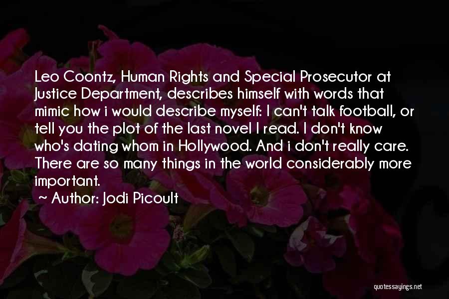 Jodi Picoult Quotes: Leo Coontz, Human Rights And Special Prosecutor At Justice Department, Describes Himself With Words That Mimic How I Would Describe