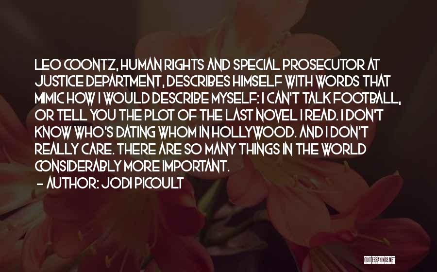 Jodi Picoult Quotes: Leo Coontz, Human Rights And Special Prosecutor At Justice Department, Describes Himself With Words That Mimic How I Would Describe