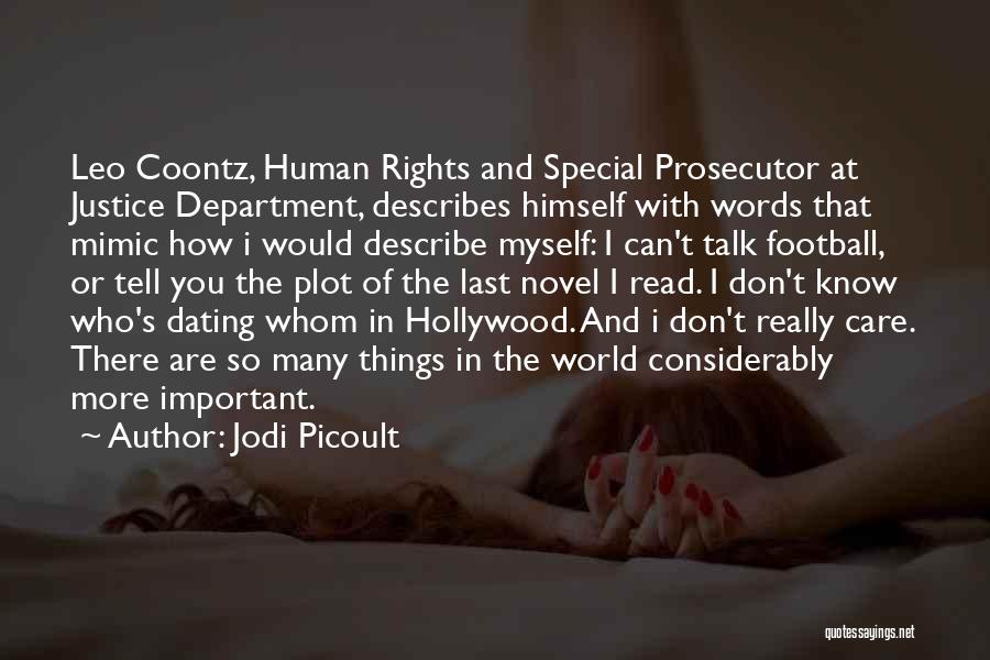 Jodi Picoult Quotes: Leo Coontz, Human Rights And Special Prosecutor At Justice Department, Describes Himself With Words That Mimic How I Would Describe