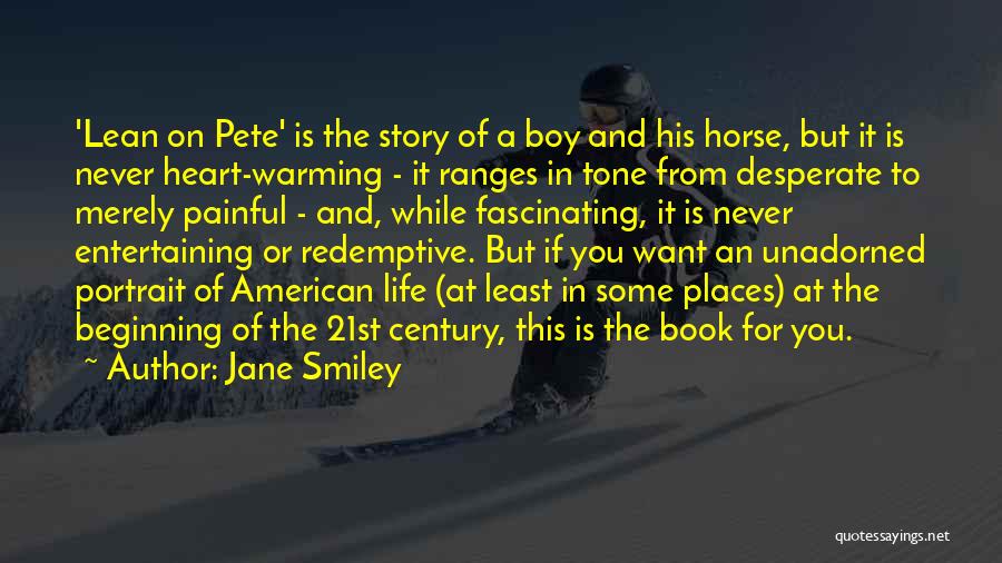 Jane Smiley Quotes: 'lean On Pete' Is The Story Of A Boy And His Horse, But It Is Never Heart-warming - It Ranges