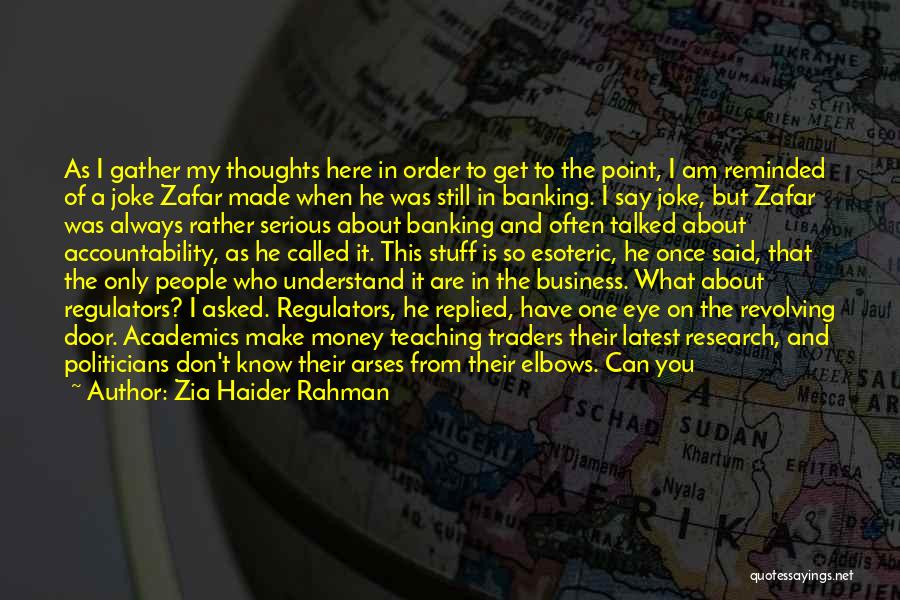 Zia Haider Rahman Quotes: As I Gather My Thoughts Here In Order To Get To The Point, I Am Reminded Of A Joke Zafar