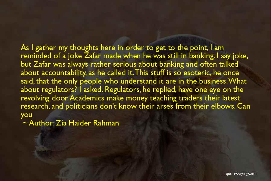 Zia Haider Rahman Quotes: As I Gather My Thoughts Here In Order To Get To The Point, I Am Reminded Of A Joke Zafar