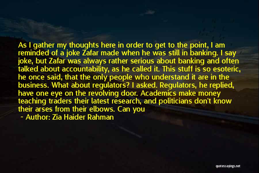 Zia Haider Rahman Quotes: As I Gather My Thoughts Here In Order To Get To The Point, I Am Reminded Of A Joke Zafar