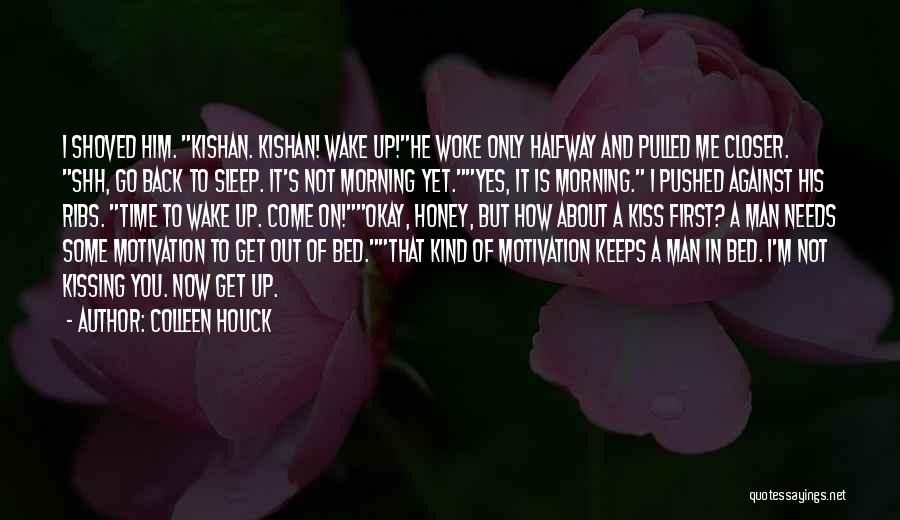 Colleen Houck Quotes: I Shoved Him. Kishan. Kishan! Wake Up!he Woke Only Halfway And Pulled Me Closer. Shh, Go Back To Sleep. It's