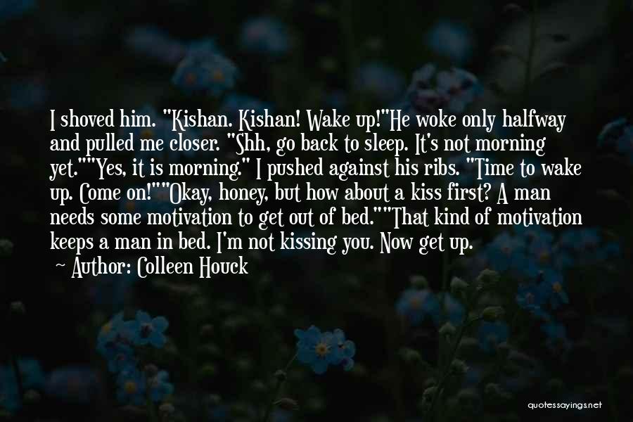 Colleen Houck Quotes: I Shoved Him. Kishan. Kishan! Wake Up!he Woke Only Halfway And Pulled Me Closer. Shh, Go Back To Sleep. It's