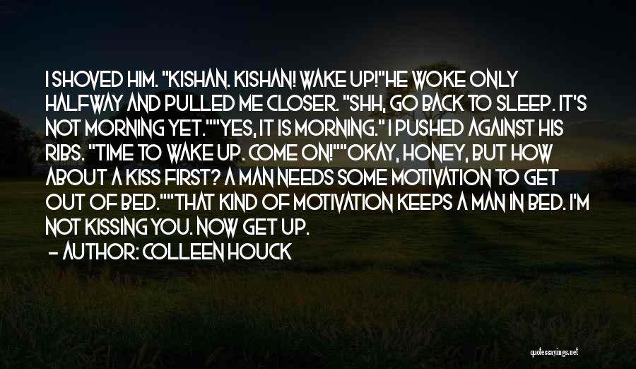 Colleen Houck Quotes: I Shoved Him. Kishan. Kishan! Wake Up!he Woke Only Halfway And Pulled Me Closer. Shh, Go Back To Sleep. It's