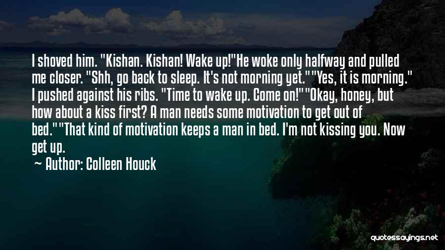 Colleen Houck Quotes: I Shoved Him. Kishan. Kishan! Wake Up!he Woke Only Halfway And Pulled Me Closer. Shh, Go Back To Sleep. It's