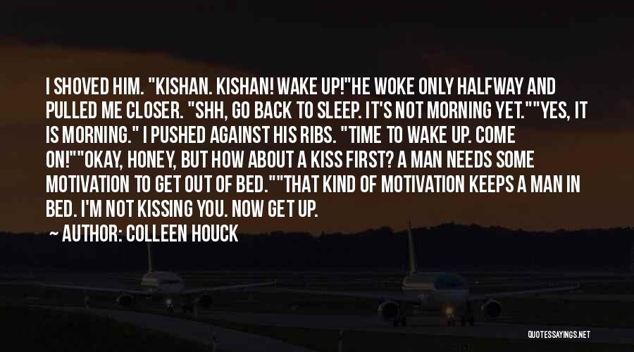Colleen Houck Quotes: I Shoved Him. Kishan. Kishan! Wake Up!he Woke Only Halfway And Pulled Me Closer. Shh, Go Back To Sleep. It's