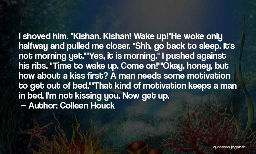 Colleen Houck Quotes: I Shoved Him. Kishan. Kishan! Wake Up!he Woke Only Halfway And Pulled Me Closer. Shh, Go Back To Sleep. It's