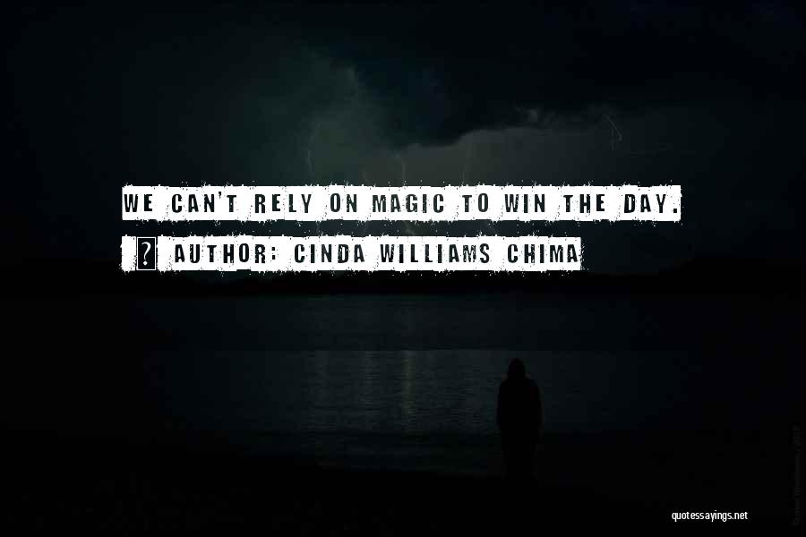 Cinda Williams Chima Quotes: We Can't Rely On Magic To Win The Day.