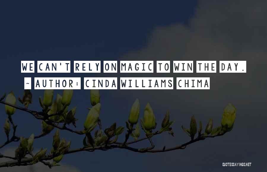 Cinda Williams Chima Quotes: We Can't Rely On Magic To Win The Day.