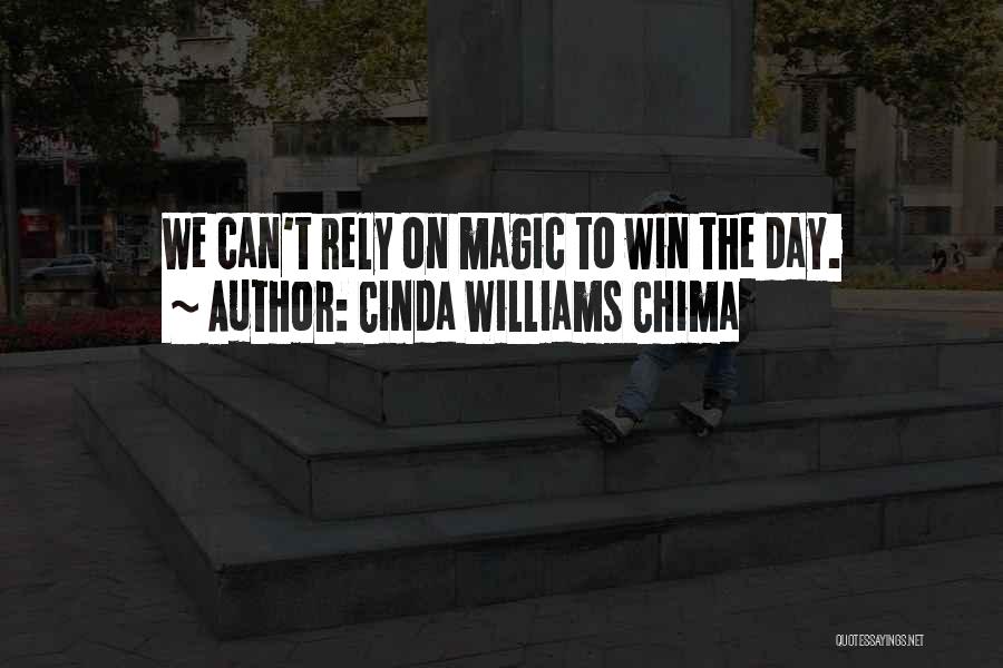 Cinda Williams Chima Quotes: We Can't Rely On Magic To Win The Day.