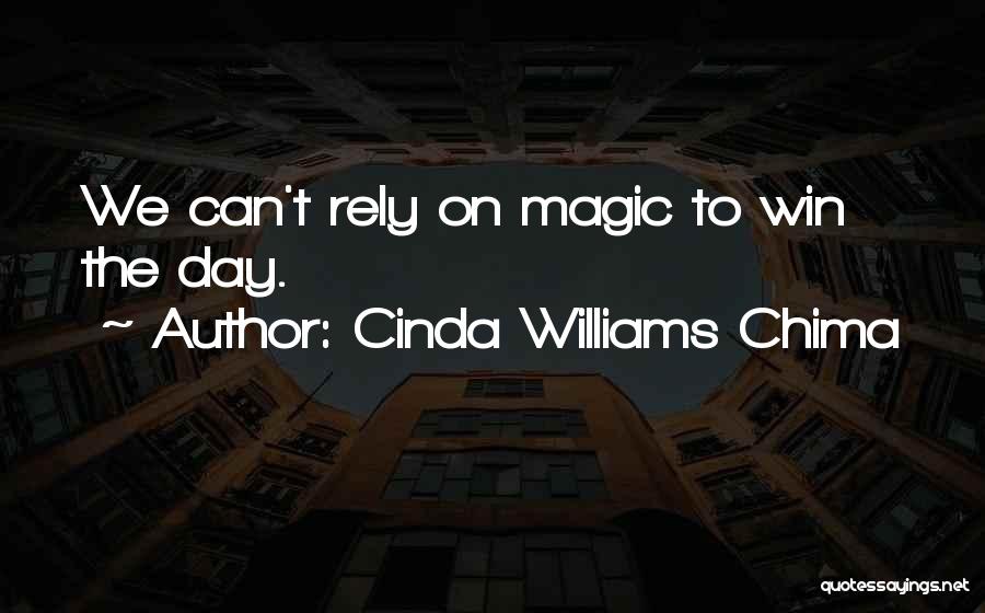 Cinda Williams Chima Quotes: We Can't Rely On Magic To Win The Day.