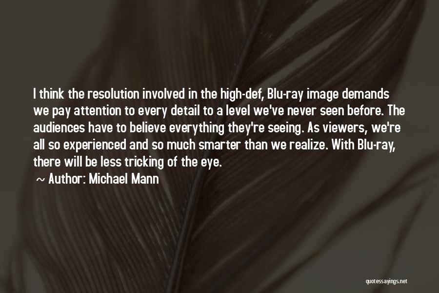 Michael Mann Quotes: I Think The Resolution Involved In The High-def, Blu-ray Image Demands We Pay Attention To Every Detail To A Level