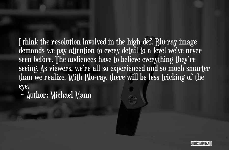 Michael Mann Quotes: I Think The Resolution Involved In The High-def, Blu-ray Image Demands We Pay Attention To Every Detail To A Level