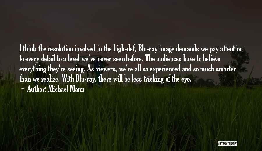 Michael Mann Quotes: I Think The Resolution Involved In The High-def, Blu-ray Image Demands We Pay Attention To Every Detail To A Level