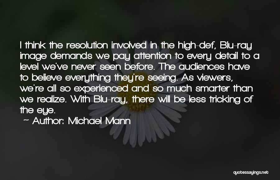 Michael Mann Quotes: I Think The Resolution Involved In The High-def, Blu-ray Image Demands We Pay Attention To Every Detail To A Level