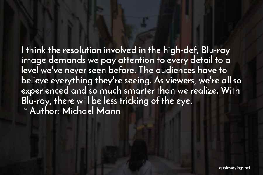 Michael Mann Quotes: I Think The Resolution Involved In The High-def, Blu-ray Image Demands We Pay Attention To Every Detail To A Level