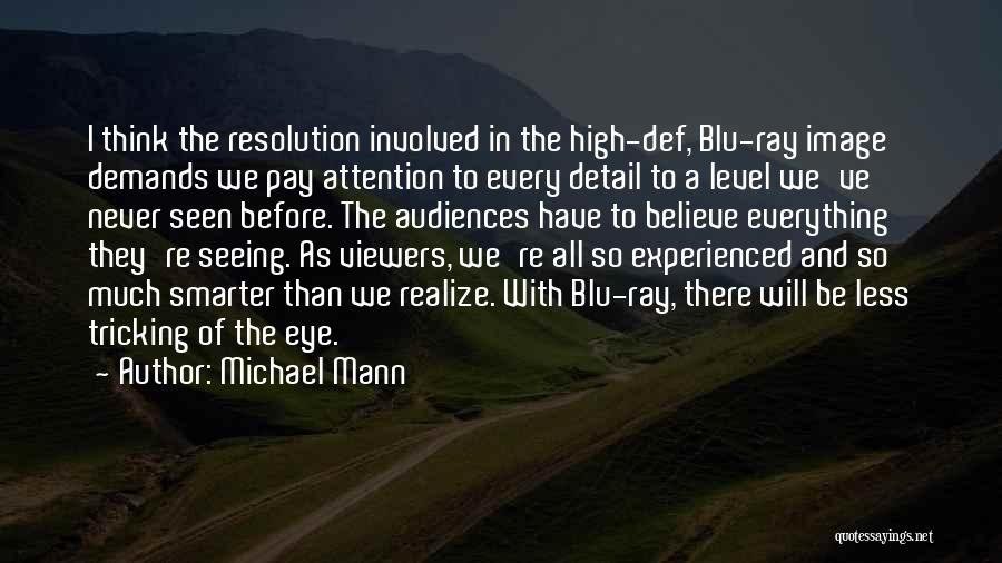 Michael Mann Quotes: I Think The Resolution Involved In The High-def, Blu-ray Image Demands We Pay Attention To Every Detail To A Level