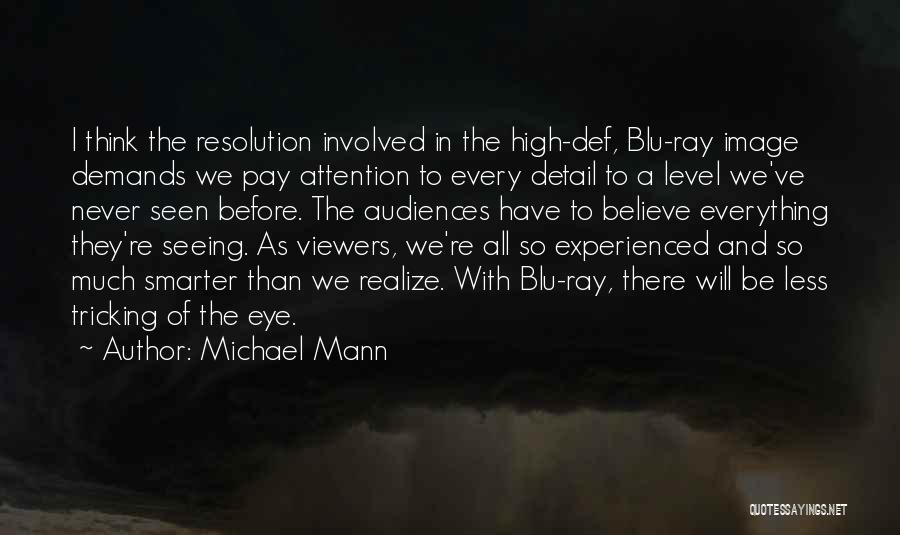 Michael Mann Quotes: I Think The Resolution Involved In The High-def, Blu-ray Image Demands We Pay Attention To Every Detail To A Level