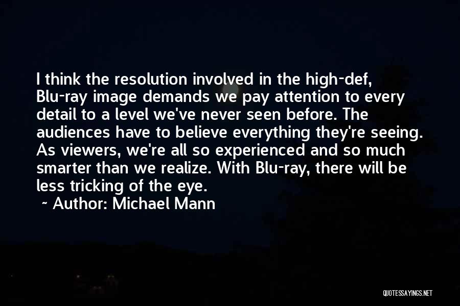 Michael Mann Quotes: I Think The Resolution Involved In The High-def, Blu-ray Image Demands We Pay Attention To Every Detail To A Level