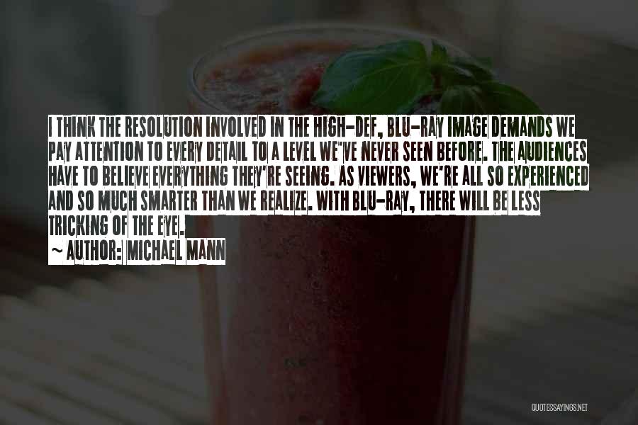 Michael Mann Quotes: I Think The Resolution Involved In The High-def, Blu-ray Image Demands We Pay Attention To Every Detail To A Level