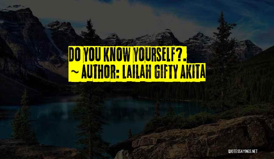 Lailah Gifty Akita Quotes: Do You Know Yourself?.