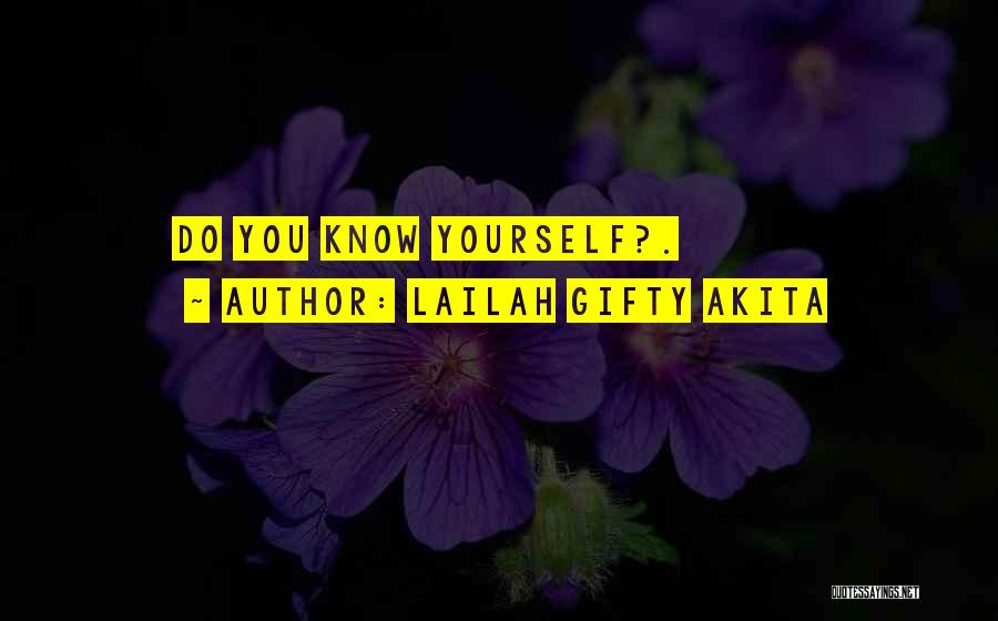 Lailah Gifty Akita Quotes: Do You Know Yourself?.
