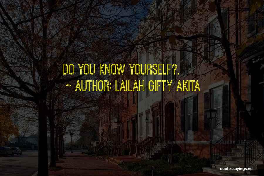 Lailah Gifty Akita Quotes: Do You Know Yourself?.