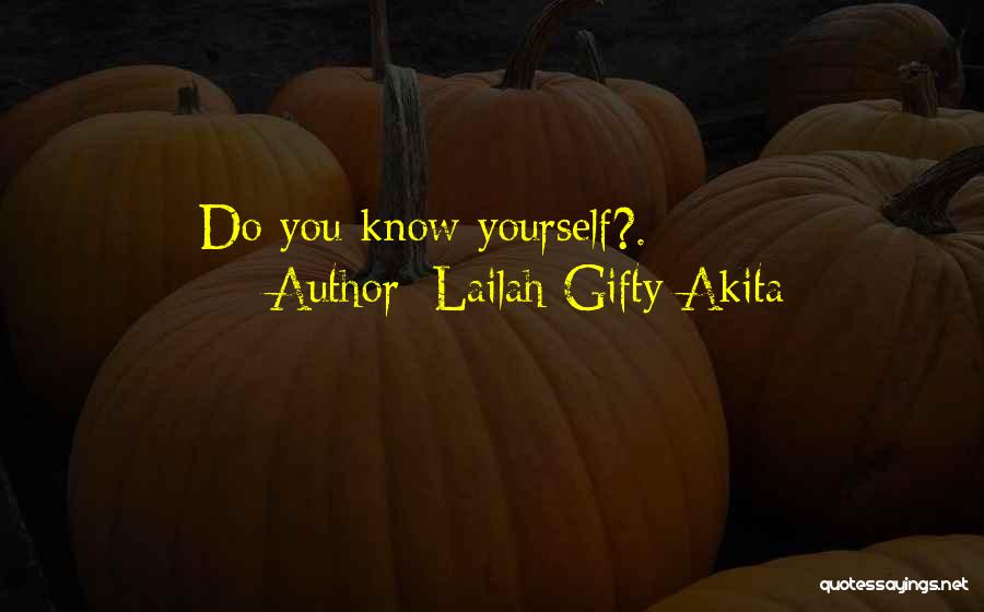 Lailah Gifty Akita Quotes: Do You Know Yourself?.