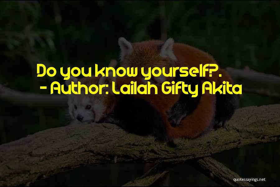 Lailah Gifty Akita Quotes: Do You Know Yourself?.