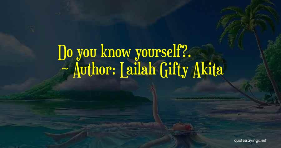 Lailah Gifty Akita Quotes: Do You Know Yourself?.