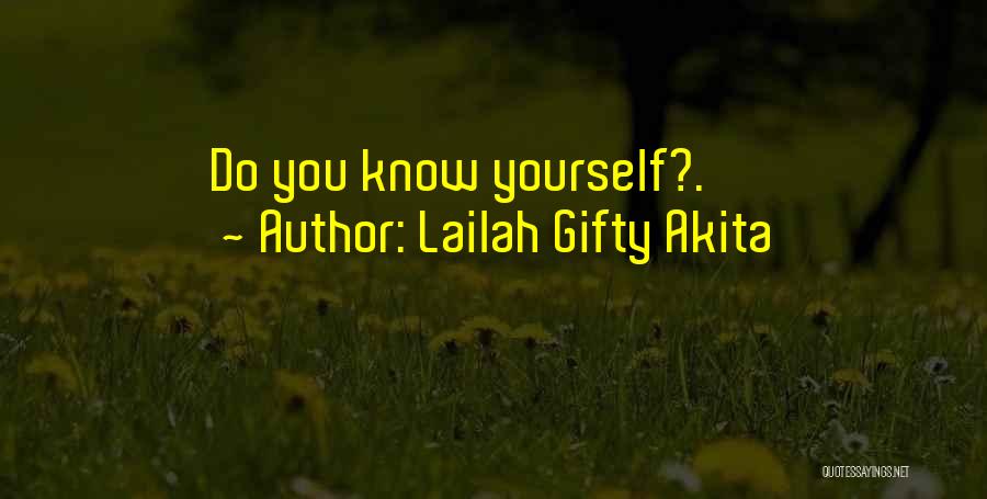 Lailah Gifty Akita Quotes: Do You Know Yourself?.