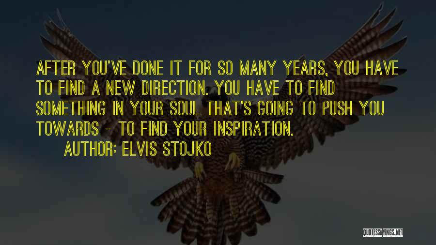 Elvis Stojko Quotes: After You've Done It For So Many Years, You Have To Find A New Direction. You Have To Find Something