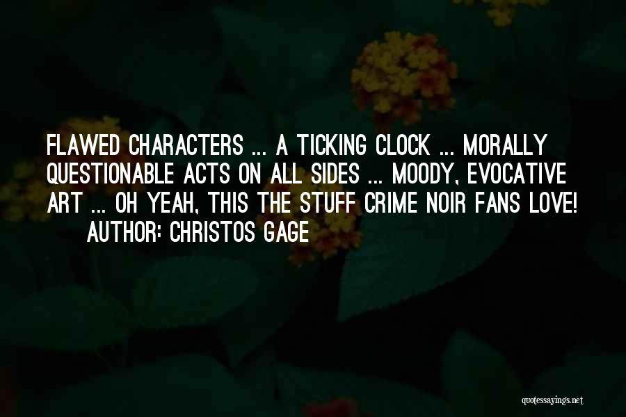 Christos Gage Quotes: Flawed Characters ... A Ticking Clock ... Morally Questionable Acts On All Sides ... Moody, Evocative Art ... Oh Yeah,