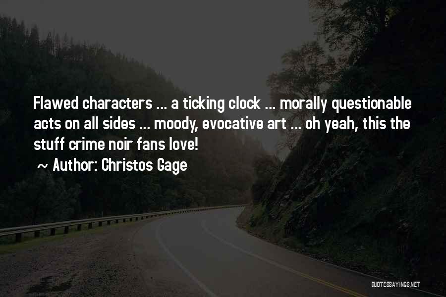 Christos Gage Quotes: Flawed Characters ... A Ticking Clock ... Morally Questionable Acts On All Sides ... Moody, Evocative Art ... Oh Yeah,