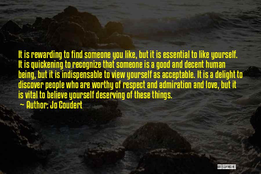Jo Coudert Quotes: It Is Rewarding To Find Someone You Like, But It Is Essential To Like Yourself. It Is Quickening To Recognize