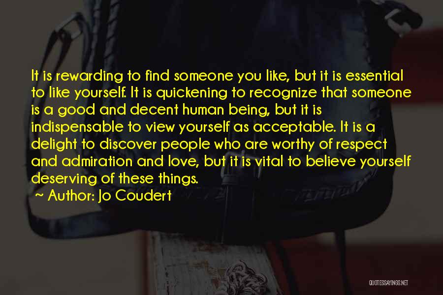 Jo Coudert Quotes: It Is Rewarding To Find Someone You Like, But It Is Essential To Like Yourself. It Is Quickening To Recognize