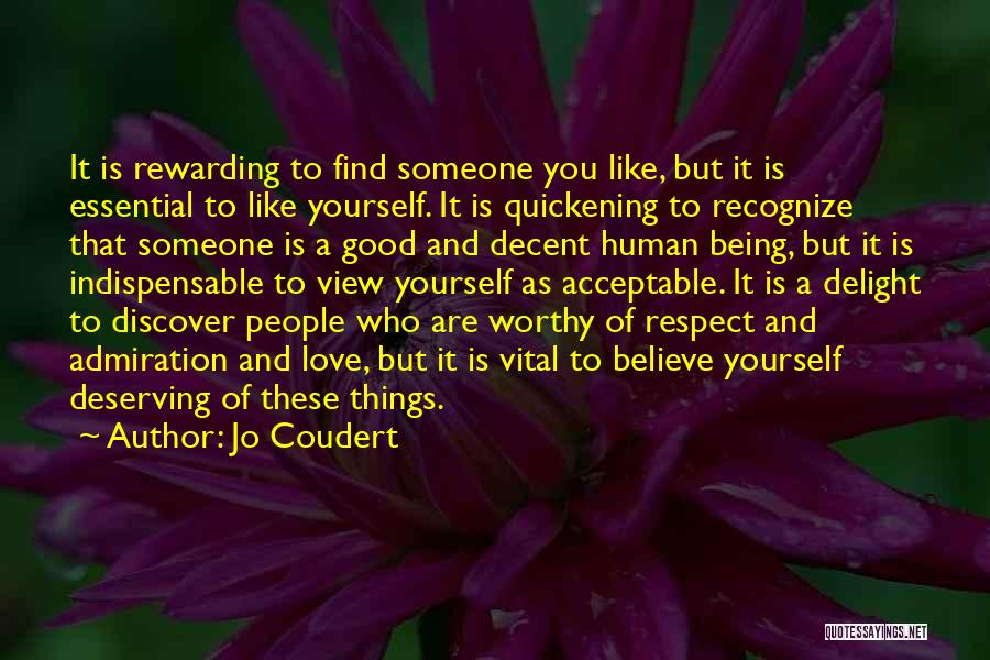 Jo Coudert Quotes: It Is Rewarding To Find Someone You Like, But It Is Essential To Like Yourself. It Is Quickening To Recognize