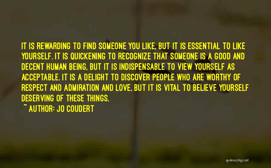 Jo Coudert Quotes: It Is Rewarding To Find Someone You Like, But It Is Essential To Like Yourself. It Is Quickening To Recognize