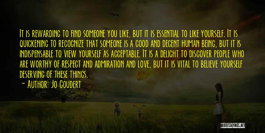 Jo Coudert Quotes: It Is Rewarding To Find Someone You Like, But It Is Essential To Like Yourself. It Is Quickening To Recognize