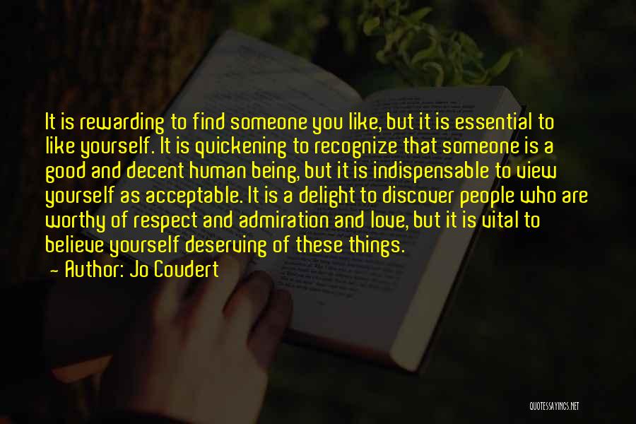 Jo Coudert Quotes: It Is Rewarding To Find Someone You Like, But It Is Essential To Like Yourself. It Is Quickening To Recognize