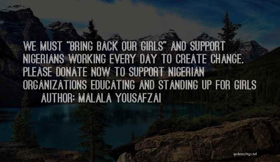 Malala Yousafzai Quotes: We Must Bring Back Our Girls And Support Nigerians Working Every Day To Create Change. Please Donate Now To Support