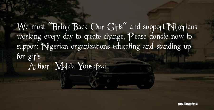 Malala Yousafzai Quotes: We Must Bring Back Our Girls And Support Nigerians Working Every Day To Create Change. Please Donate Now To Support