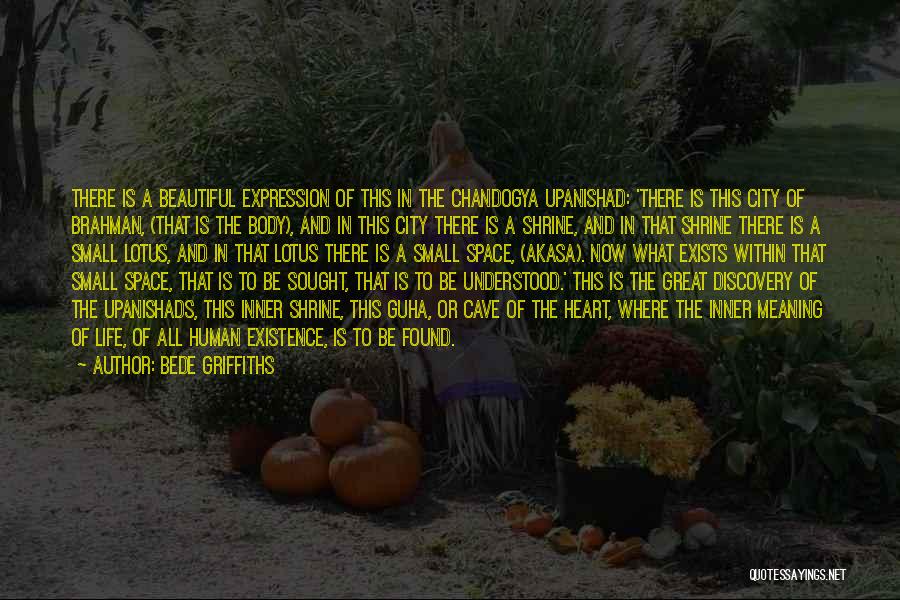 Bede Griffiths Quotes: There Is A Beautiful Expression Of This In The Chandogya Upanishad: 'there Is This City Of Brahman, (that Is The