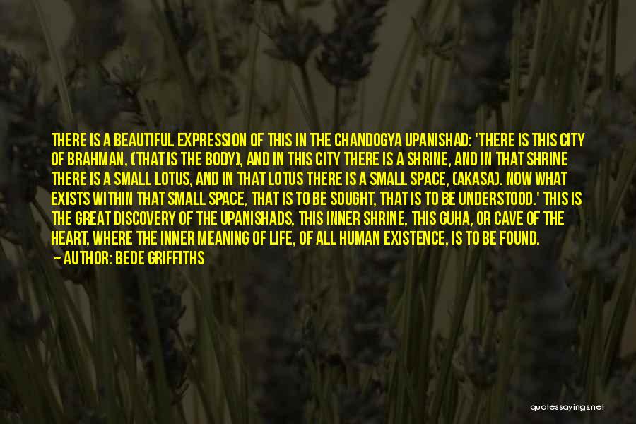 Bede Griffiths Quotes: There Is A Beautiful Expression Of This In The Chandogya Upanishad: 'there Is This City Of Brahman, (that Is The