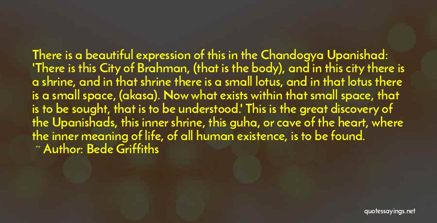 Bede Griffiths Quotes: There Is A Beautiful Expression Of This In The Chandogya Upanishad: 'there Is This City Of Brahman, (that Is The